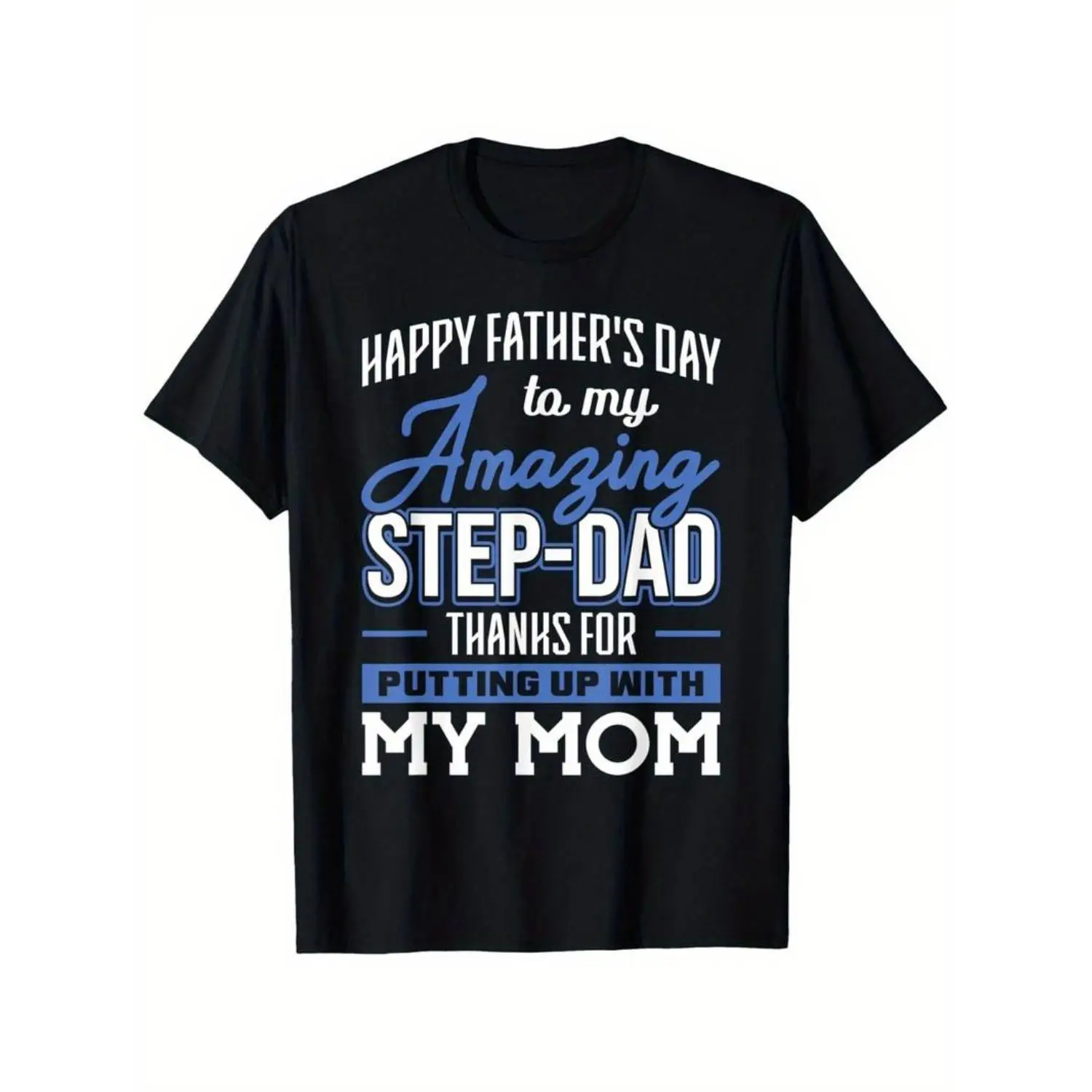 Graphic tees Amazing Step-Dad Thanks For Putting Up With Mom Fathers Day T-Shirt Men'S Fun Father'S Day T-Shirt Short Sleeve With Full Size Party Theme Tee Fun Gift For Dad