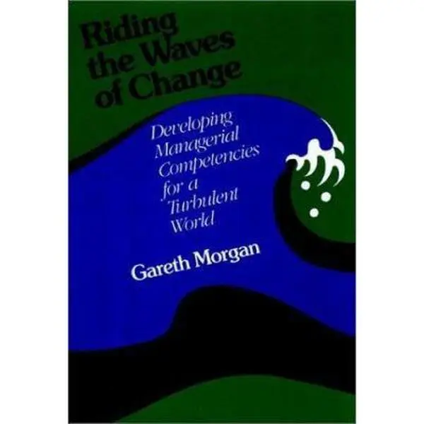 USED-Riding the Waves of Change: Developing Managerial Competencies for a Turbulent World (Jossey Bass Business & Management Series) by Gareth Morgan (Hardcover)