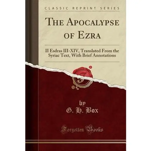 USED-The Apocalypse of Ezra: II Esdras III-XIV, Translated from the Syriac Text, with Brief Annotations (Classic Reprint) by Box, G. H. (Paperback)