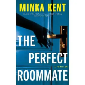 The Perfect Roommate: A Thriller -- Minka Kent, Paperback