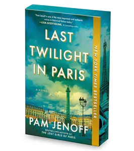 Last Twilight in Paris: A Novel – An Instant NYT Bestseller WWII Historical Fiction Story
