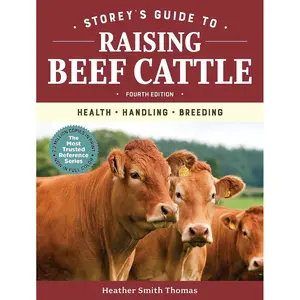 Storey's Guide to Raising Beef Cattle, 4th Edition: Health, Handling, Breeding Hardcover – November 27, 2018