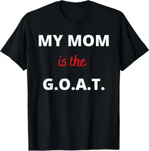 Mother's Day Best Mom Ever My Mom is the G.O.A.T T-Shirt