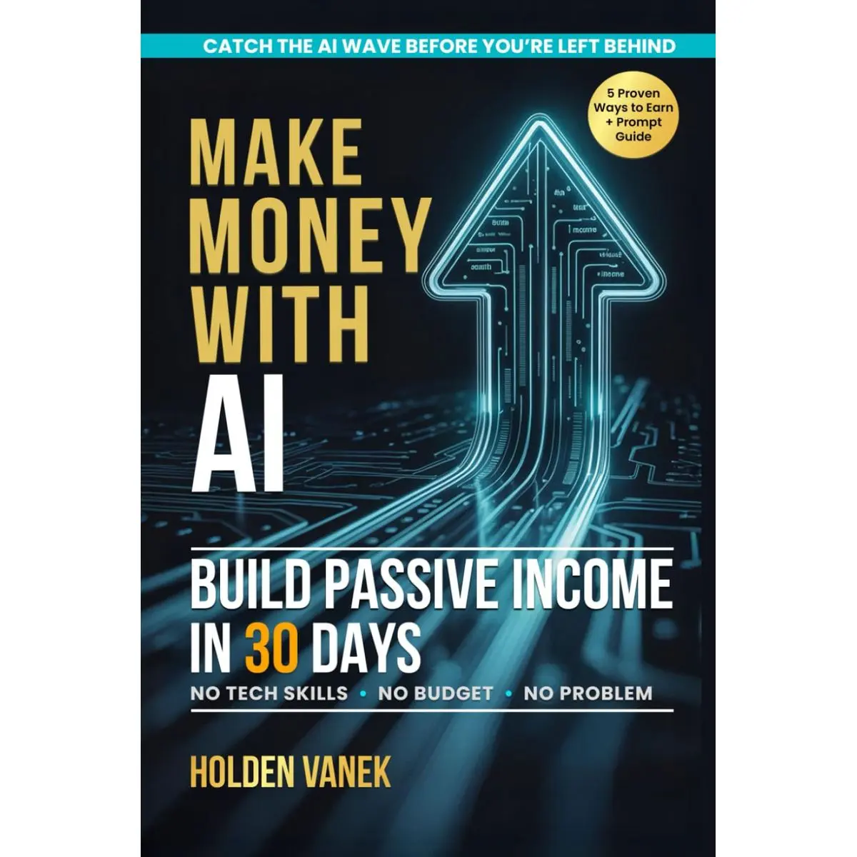 Make Money with AI: A Step-by-Step Beginner’s Guide to Mastering ChatGPT, Prompts, and Online Tools to Start Building Profitable Passive Income Streams in 30 Days Using Artificial Intelligence Hardcover – September 2, 2025