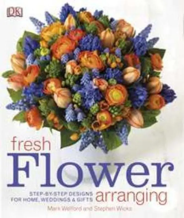 USED Fresh Flower Arranging Hardcover Book by DK - Step-By-Step Designs for Home, Weddings, Gifts with Table Bouquet, Decor, Plants, DIY Floral Decoration Guidance
