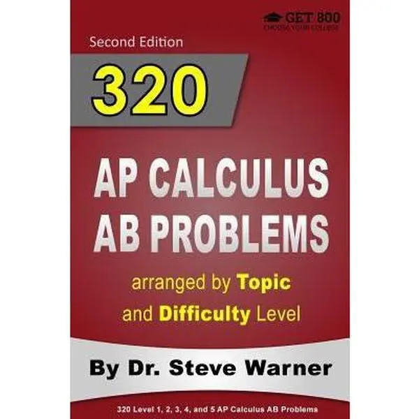 USED-320 AP Calculus AB Problems arranged by Topic and Difficulty Level: 160 Test Questions with Solutions, 160 Additional Questions with Answers by Warner, Steve (Paperback)