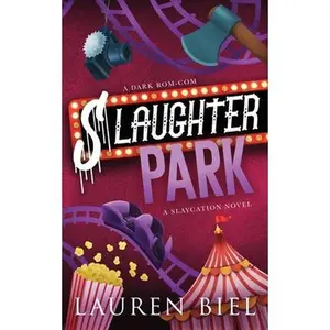 Slaughter Park: A Dark Rom-Com -- Lauren Biel, Paperback