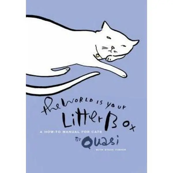 USED-The World Is Your Litter Box: A How-to Manual for Cats by Quasi (Hardcover)