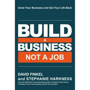 Build a Business Not a Job: Grow Your Business & Get Your Life Back Paperback – May 28, 2025