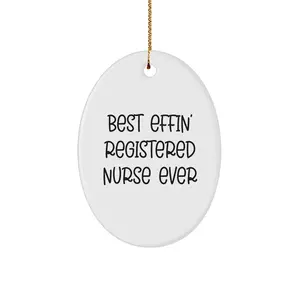 Funny Christmas Unique Gifts for Registered Nurses - Best Effin' Decorative Oval Ornament from Men, Women, Friends, Family