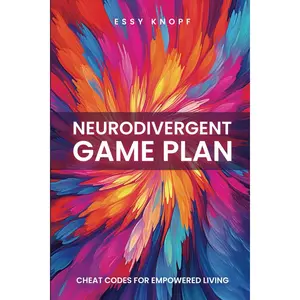 Neurodivergent Game Plan: Cheat Codes for Empowered Living Paperback – June 18, 2024