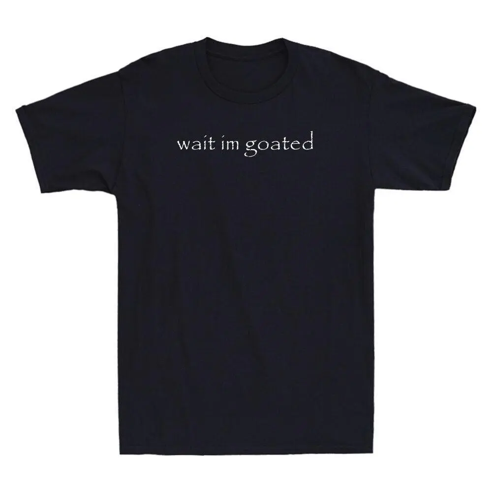 Men's Vintage Round Neck Short-Sleeve Casual T-Shirt - "Wait I'm Goated" Funny Meme Quote Humor, Streetwear Clothes, Gift for Adults