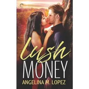 USED-Lush Money: A Royalty Romance (Filthy Rich, 1) by Angelina M. Lopez (Unknown)