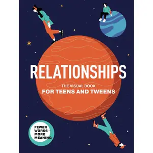 Relationships. The Visual Book for Teens and Tweens. A Comprehensive Guide to Friendship, Love, Self-Acceptance, Family Relationships, and ... Teens and Tweens (Life Skills 101 For Teens) Hardcover – February 19, 2024