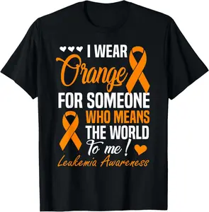 100% Cotton I Wear Orange For Someone Who Means World To Me Leukemia T-Shirt