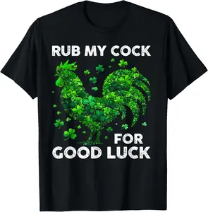 Cotton Rub My Cock For Good Luck Funny St Patricks Day Chicken TShirt