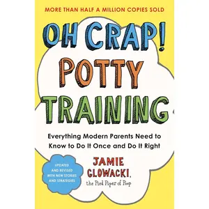 Oh Crap! Potty Training: Everything Modern Parents Need to Know to Do It Once and Do It Right (1) (Oh Crap Parenting) Paperback – May 28, 2024