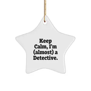 Funny Detective Gifts for Christmas - 'Keep Calm, I'm (almost) A Detective.' Star Ornament, Unique Christmas Star Decoration for Detective, Men, Women, Family, Friends