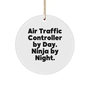 Funny Air Traffic Controller Gifts from Men for Christmas Unique Circle Ornaments 'Air Traffic Controller By Day. Ninja By Night.'