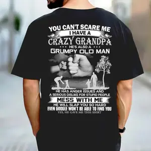 You Can't Scare Me I Have A Crazy Grandpa He's Also A Grumpy Old Man T-shirt Sweatshirt Hoodie, Perfect Gift For  Father