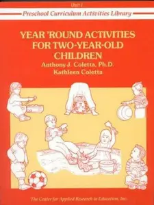 USED-Year Round Activities for Two-Year-Old Children (Preschool Curriculum Activities Library, Unit I) by Anthony J. Coletta (Paperback)