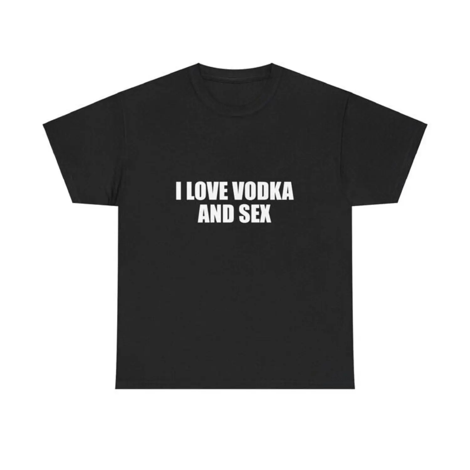 I Love Vodka And Sex Unisex Heavy Cotton Tee Y2K Shirt Iconic Funny Meme Club Party Bar Cute Top Viral Edgy Sassy Sarcastic Chaotic Gift, Adult funny T-shirt, Gift for Woman and Man