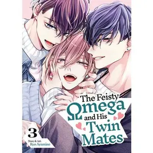 The Feisty Omega and His Twin Mates Vol. 3 -- Ryo Ayamine - Paperback