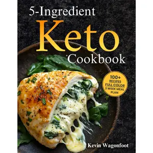 5-Ingredient Keto Cookbook: Easy Healthy Ketogenic Recipes For Two (5-Ingredient Cookbooks For Two)