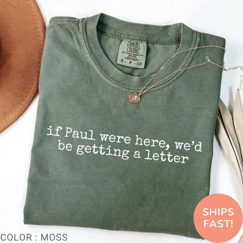 Comfort Colors If Paul Were Here, We'd Be Getting A Letter Shirt, Sarcastic Shirt, Funny Christian Shirt, Christian Humor Bible T-Shirt