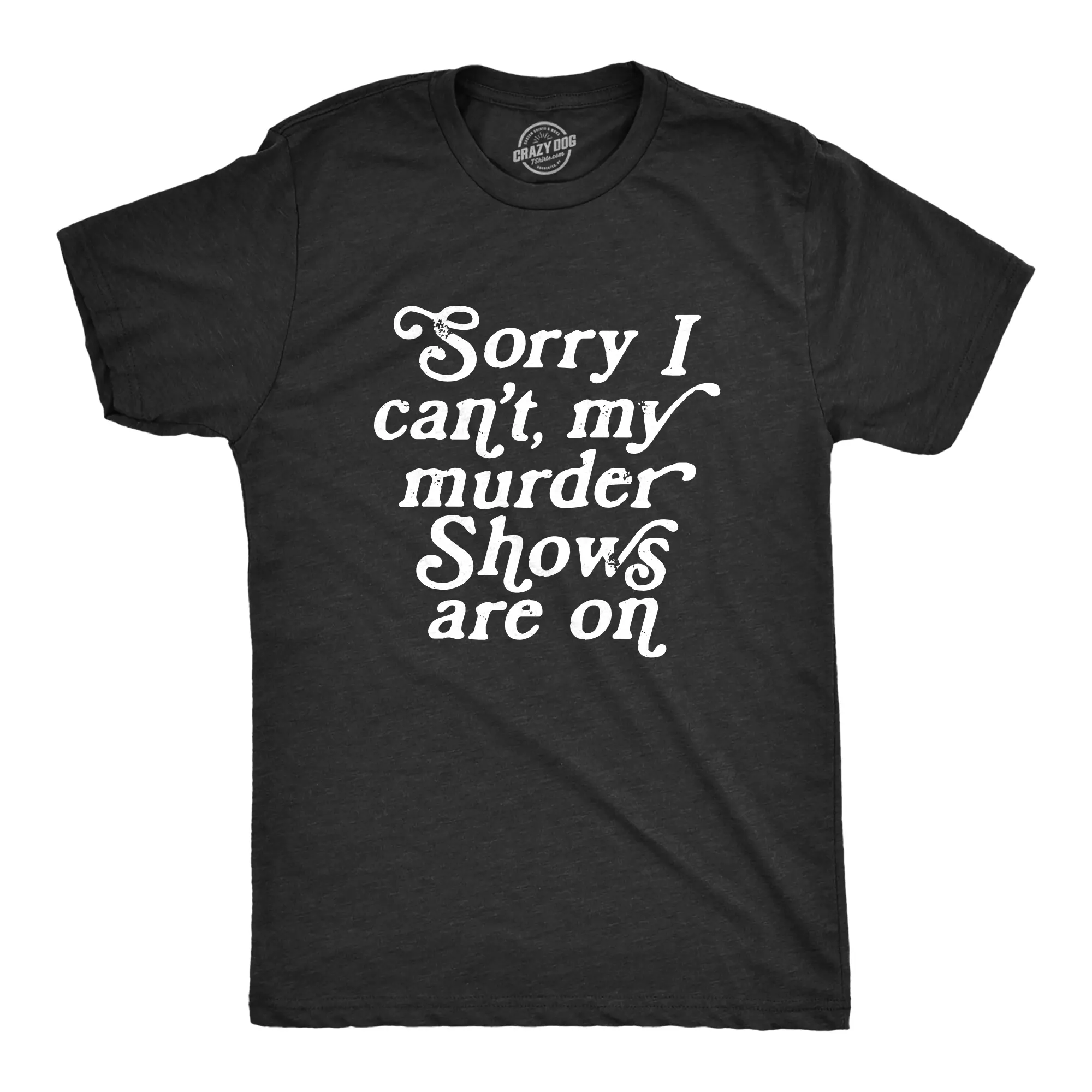 Mens Sorry I Cant My Murder Shows Are On T Shirt Funny True Crime Lovers Tee for Guys Mens Funny T Shirts Cool Vintage Fashion T-Shirt Gift Classic Menswear Sarcastic Apparel for Men Funny Movie Short Sleeve Black -