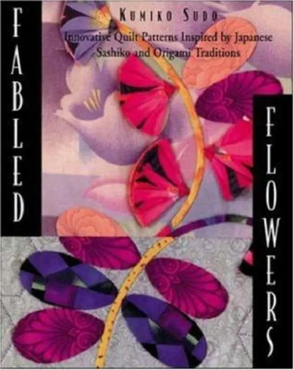 USED Book - Fabled Flowers: Innovative Quilt Patterns Inspired by Japanese Sashiko and Origami Traditions by Kumiko Sudo (Paperback) - english