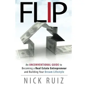 Flip: An Unconventional Guide to Becoming a Real Estate Entrepreneur and Building Your Dream Lifestyle Paperback – November 7, 2014