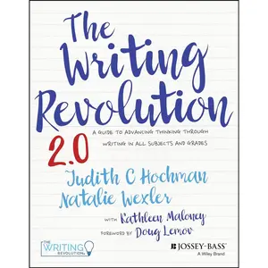 The Writing Revolution 2.0: A Guide to Advancing Thinking Through Writing in All Subjects and Grades 2nd Edition
