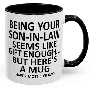 Being Your Son-In-Law is Gift Enough Mug, Funny Mother's Day Gift, Accent Coffee Cup