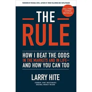 USED-The Rule: How I Beat the Odds in the Markets and in Life--And How You Can Too by Hite, Larry (Hardcover)
