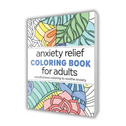 Anxiety Relief Coloring Book for Adults: Mindfulness Coloring Book, Stress Relief & Relaxation Activities, A Thoughtful Self-Care Gift for Adults and Teens