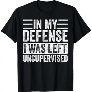 Soft Short Sleeves In My Defense I Was Left Unsupervised | Funny Retro Vintage T-Shirt Breathable Fabric