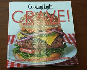 USED-Cooking Light Crave!: Stacked, Stuffed, Cheesy, Crunchy & Chocolaty Comfort Foods: Pizzas, Burgers, Sandwiches, Sides & Sweets by Oxmoor house (Hardcover)