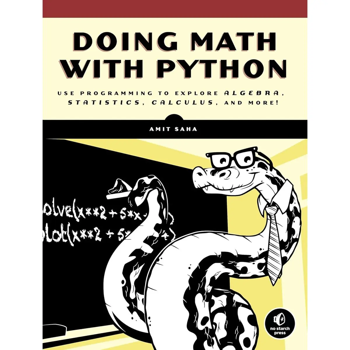 Doing Math with Python: Use Programming to Explore Algebra, Statistics, Calculus, and More! 1st Edition