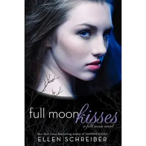 Full Moon Kisses (Full Moon: Volume Number 3) by Ellen Schreiber [Paperback Book]