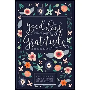 Good Days Start With Gratitude: A 52 Week Guide To Cultivate An Attitude Of Gratitude: Gratitude Journal Paperback – Day to Day Calendar, September 16, 2017