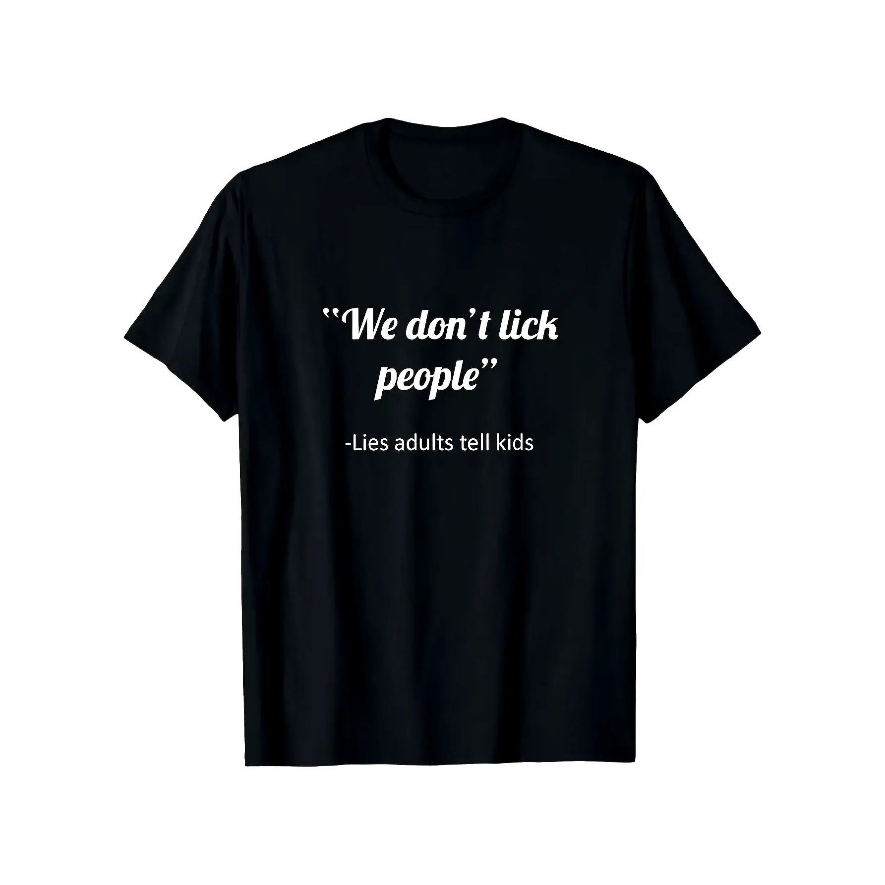 Funny 'We Don't Lick People' Men's & Women's Round Neck T-Shirt - Bold White Text, Soft Breathable Fabric, Machine Washable, Casual Everyday Wear, Birthday or Housewarming Gift Idea, Black