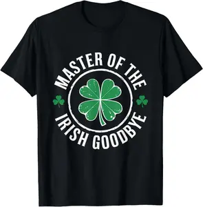 100% Cotton  Unisex Master of The Irish Goodbye St Patrick's Day T-Shirt