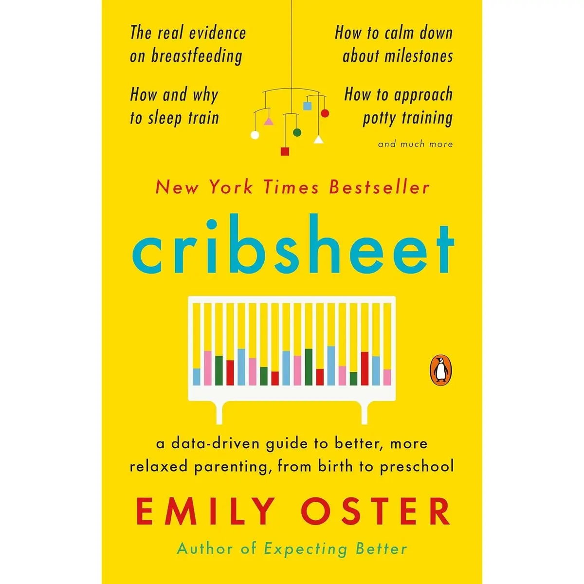 Cribsheet: A Data-Driven Guide to Better, More Relaxed Parenting, from Birth to Preschool (The ParentData Series) Paperback – April 21, 2020