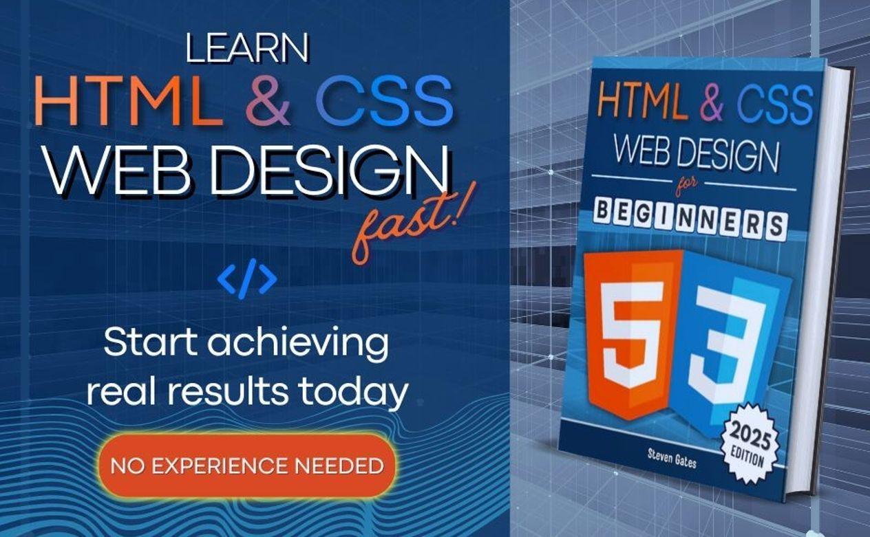 HTML & CSS Web Design for Beginners: A Comprehensive Step-by-Step Starter Guide to Designing Responsive, Dynamic, and Modern Websites (Programming for Beginners) Paperback – April 8, 2025