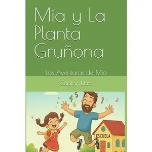 Las Aventuras de Mia: Mia y la Planta Gruñona -- Capitan Libro, Paperback