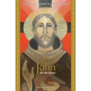 USED-Saint John of the Cross: Devotions, Prayers & Living Wisdom by Mirabai Starr (Hardcover)