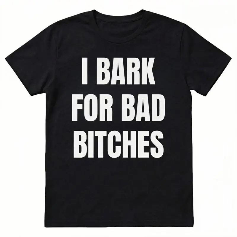 I Bark for Bad Bitches Shirt Viral TikTok Funny Tee for Men Delulu Dog Boy Gen Z Meme Humor Unhinged Simp Energy Graphic 100% Cotton Oversized Fit Golf Gift Summer Wear