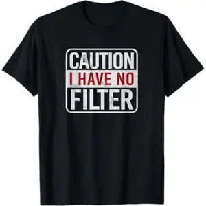 Soft Short Sleeves Caution I have no filter Funny sarcastic humor Short Sleeve T-Shirt