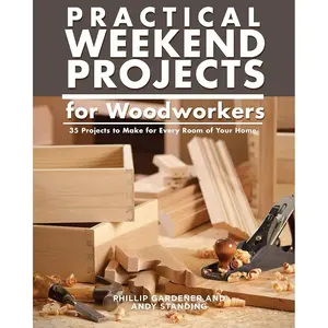 Practical Weekend Projects for Woodworkers: 35 Projects to Make for Every Room of Your Home (IMM Lifestyle Books) Easy Step-by-Step Instructions with Exploded Diagrams, Templates, & How-To Photographs Paperback – October 8, 2018